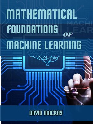 cover image of MATHEMATICAL FOUNDATIONS OF MACHINE LEARNING